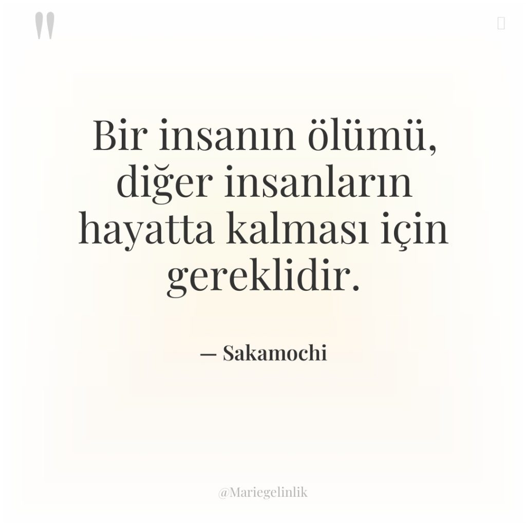 Bir insanın ölümü, diğer insanların hayatta kalması için gereklidir.