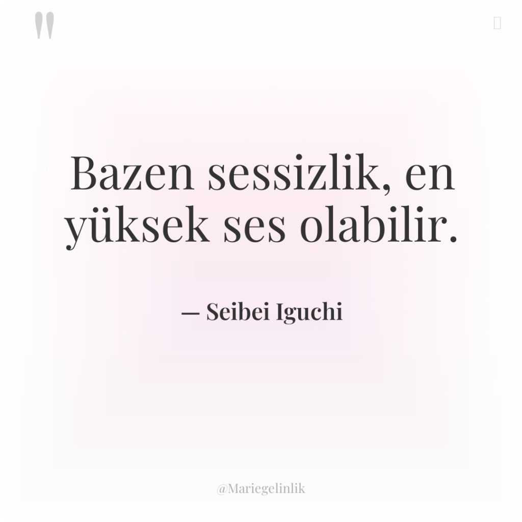 Bazen sessizlik, en yüksek ses olabilir.