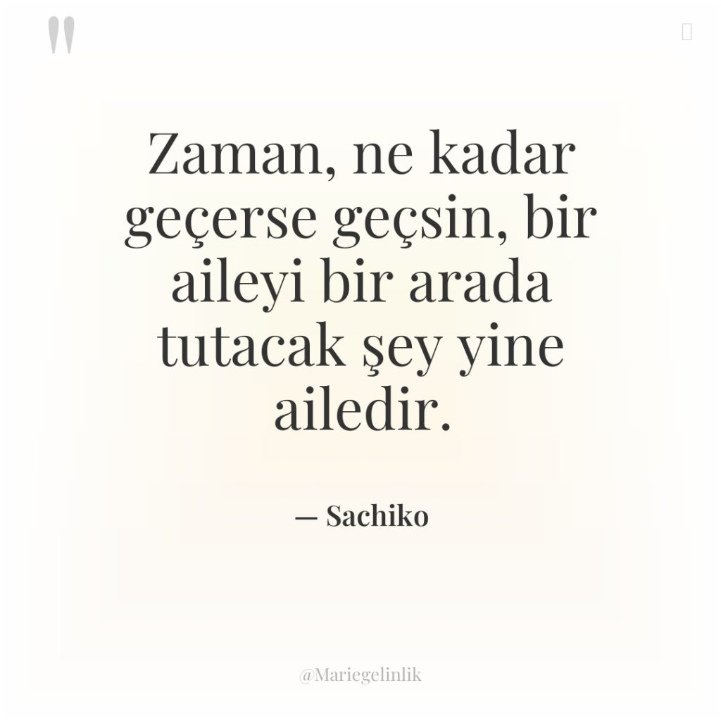 Zaman, ne kadar geçerse geçsin, bir aileyi bir arada tutacak…