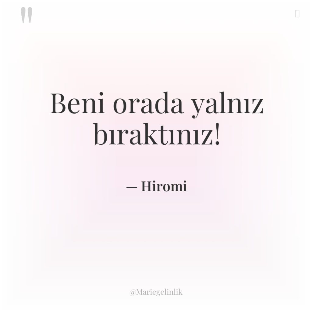 Beni orada yalnız bıraktınız!