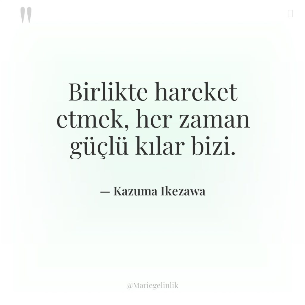 Birlikte hareket etmek, her zaman güçlü kılar bizi.