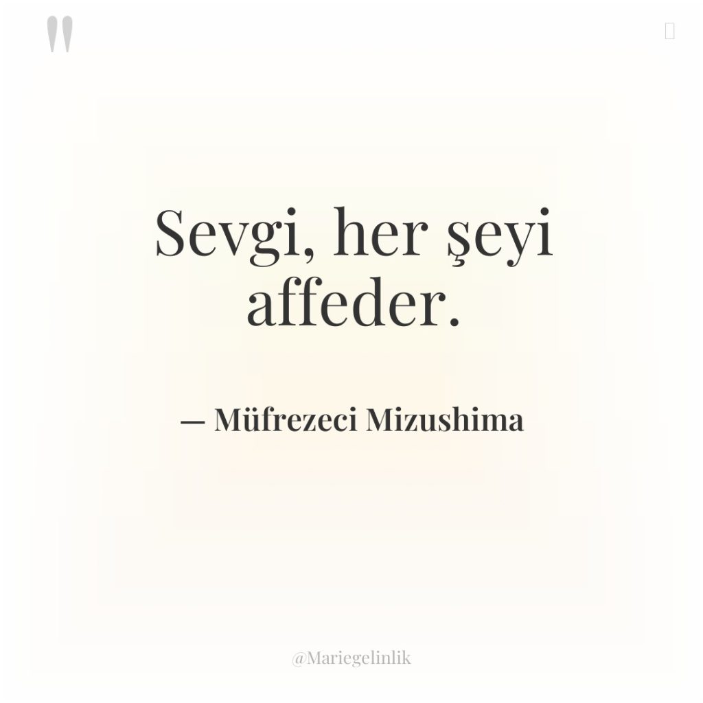 Sevgi, her şeyi affeder.