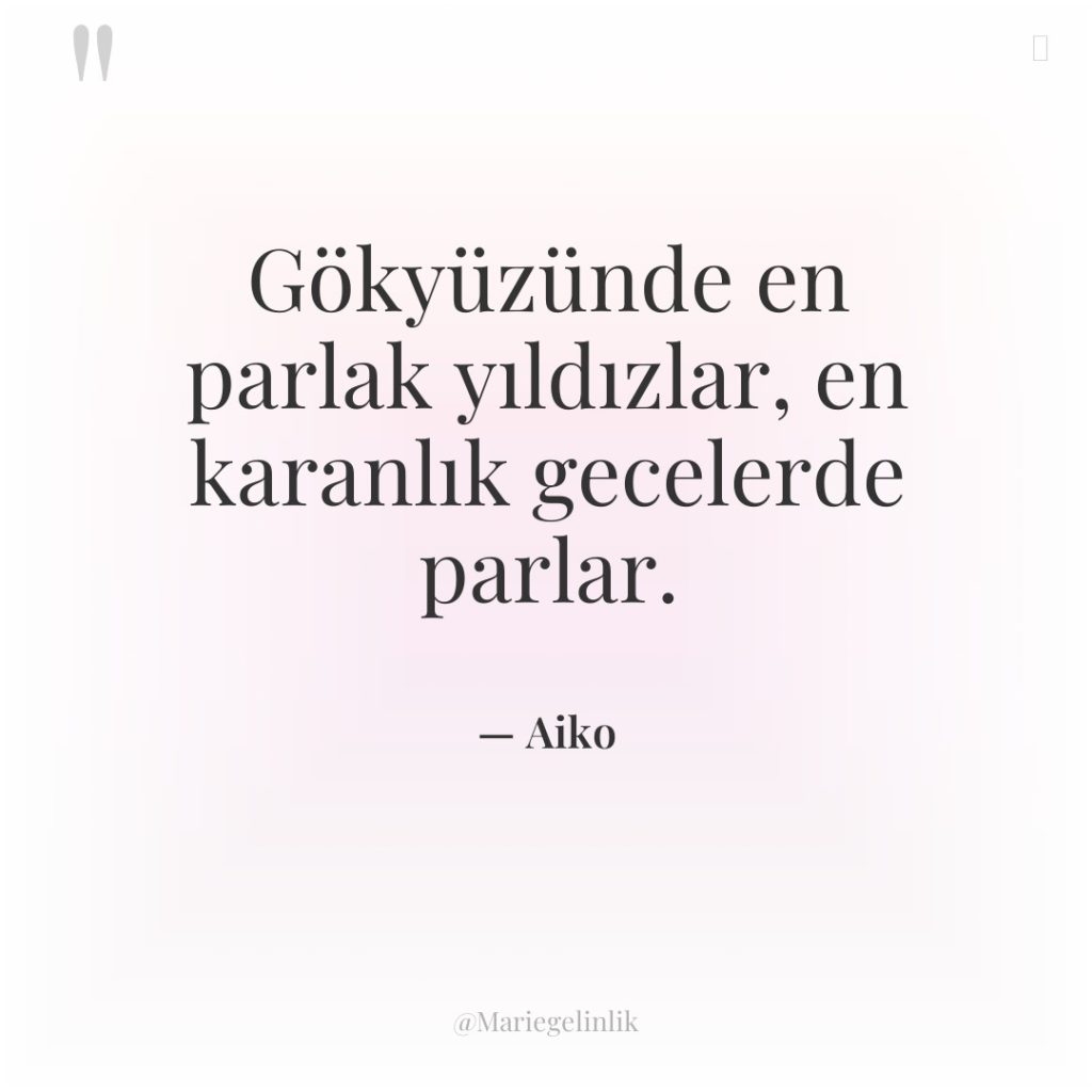 Gökyüzünde en parlak yıldızlar, en karanlık gecelerde parlar.