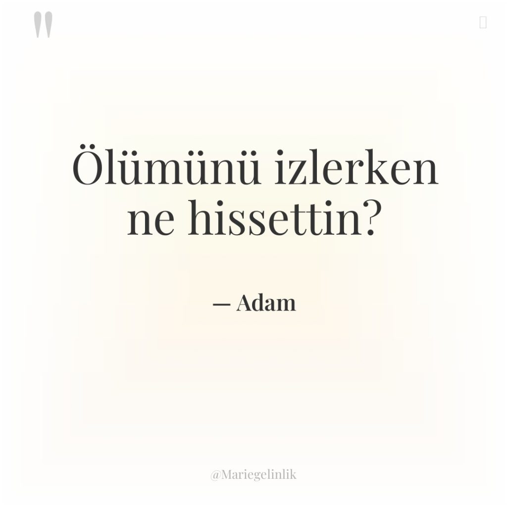 Ölümünü izlerken ne hissettin?