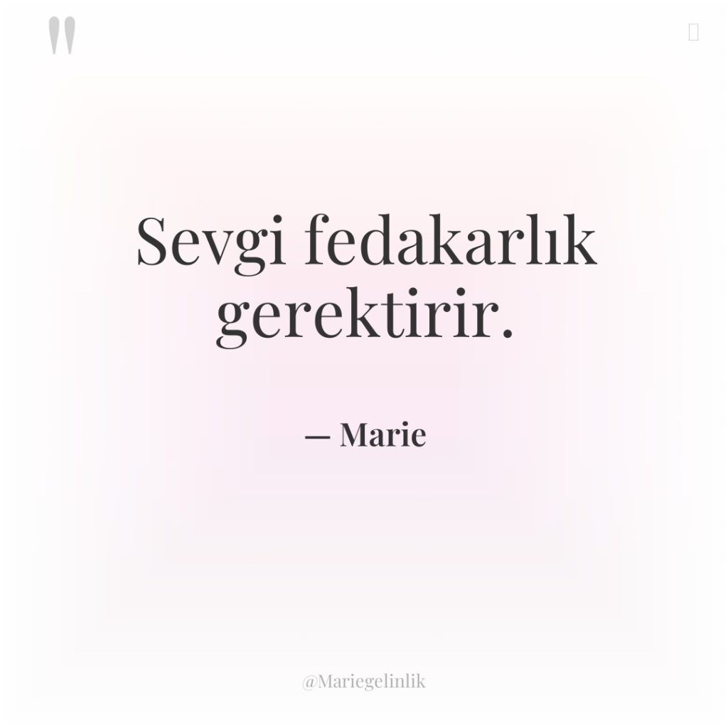 Sevgi fedakarlık gerektirir.