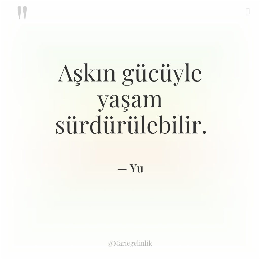 Aşkın gücüyle yaşam sürdürülebilir.