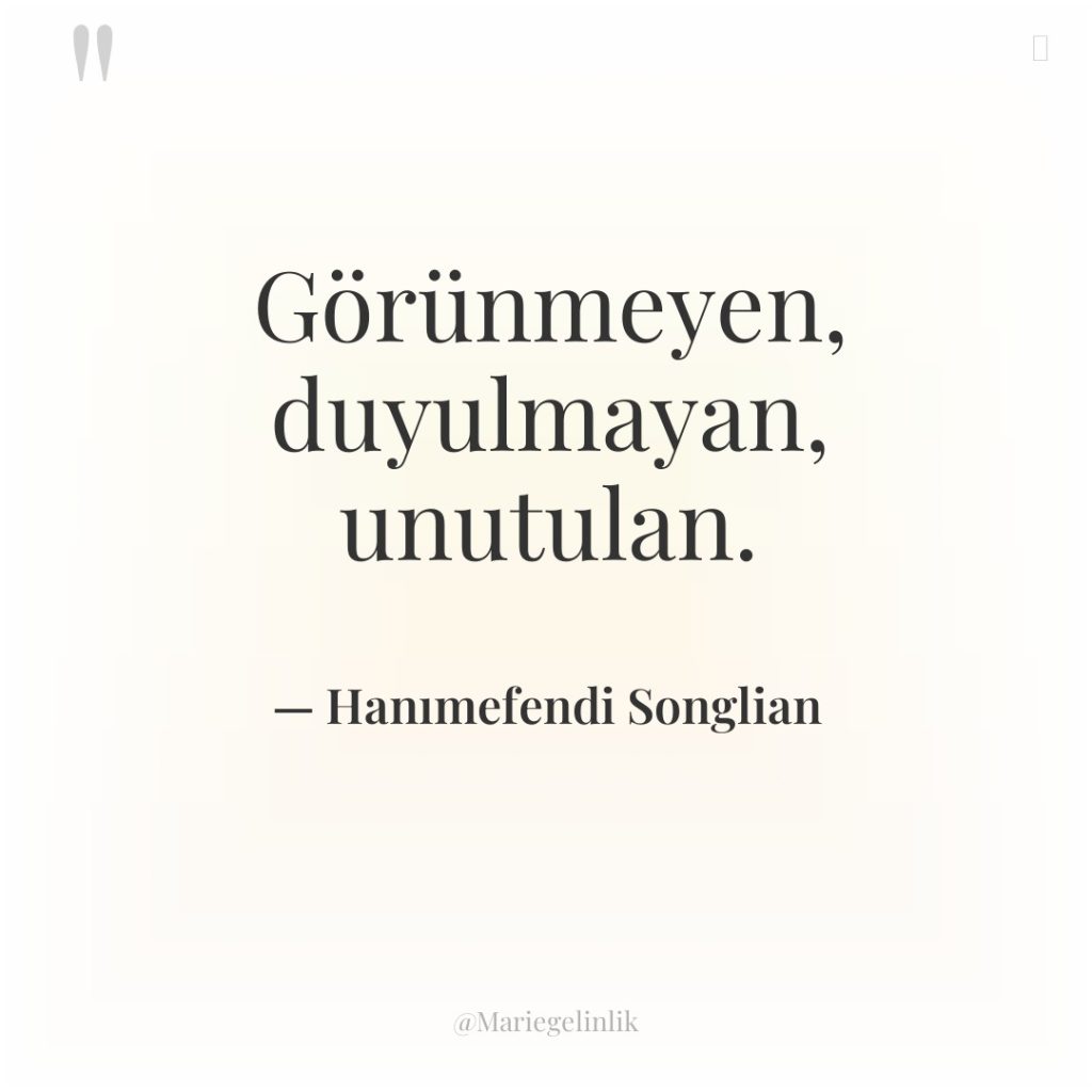 Görünmeyen, duyulmayan, unutulan.