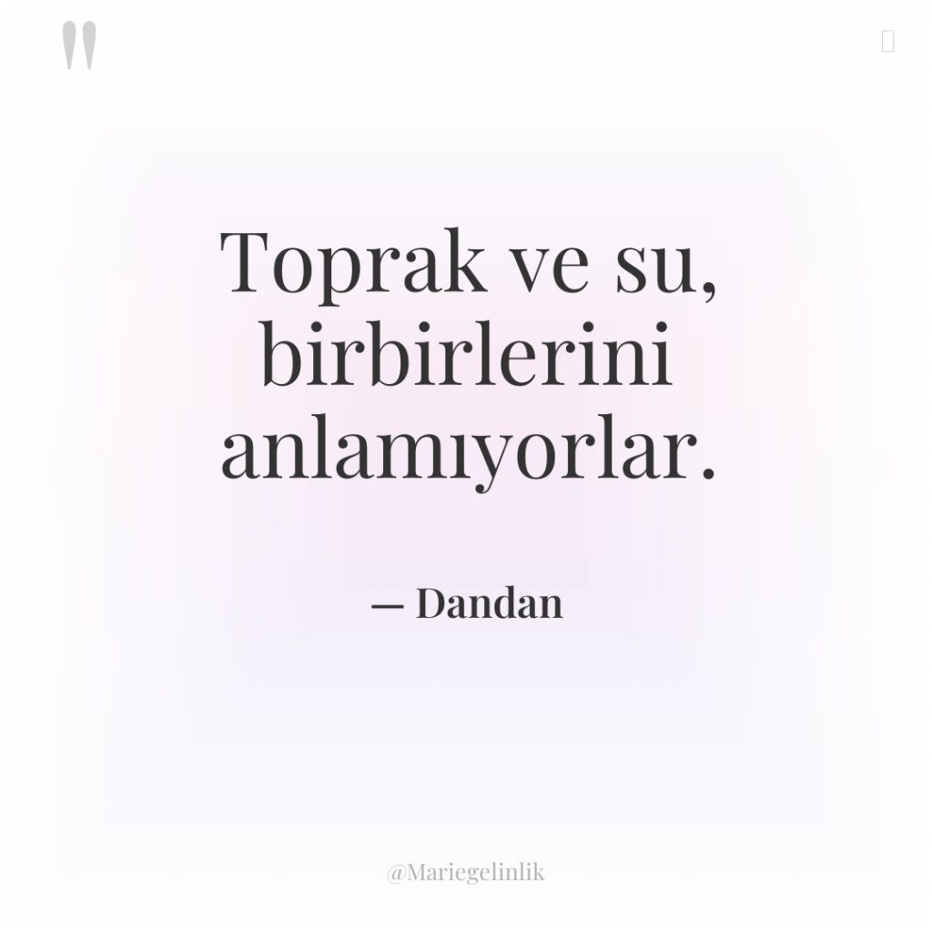 Toprak ve su, birbirlerini anlamıyorlar.