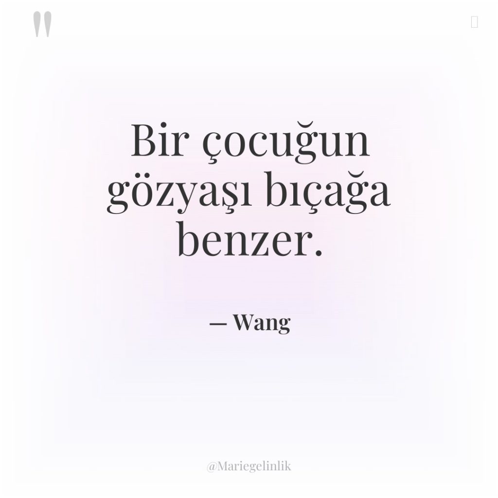 Bir çocuğun gözyaşı bıçağa benzer.