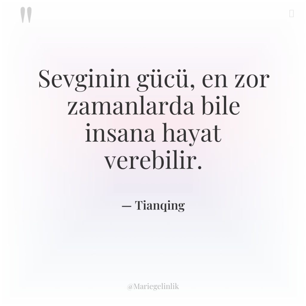 Sevginin gücü, en zor zamanlarda bile insana hayat verebilir.