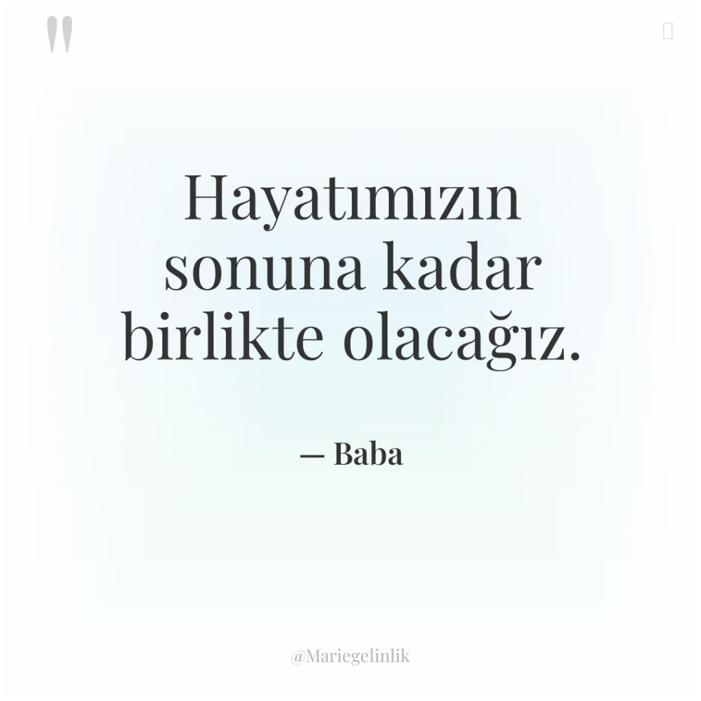 Hayatımızın sonuna kadar birlikte olacağız.