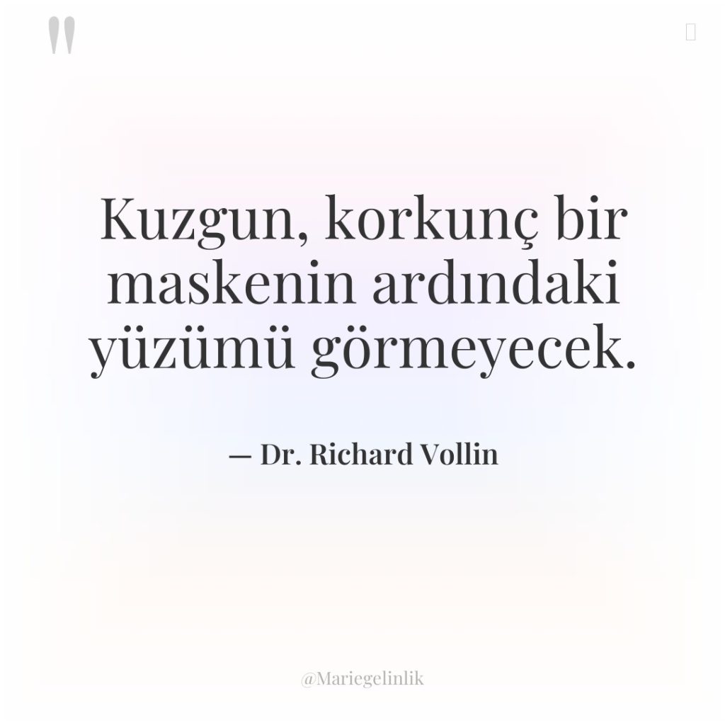 Kuzgun, korkunç bir maskenin ardındaki yüzümü görmeyecek.