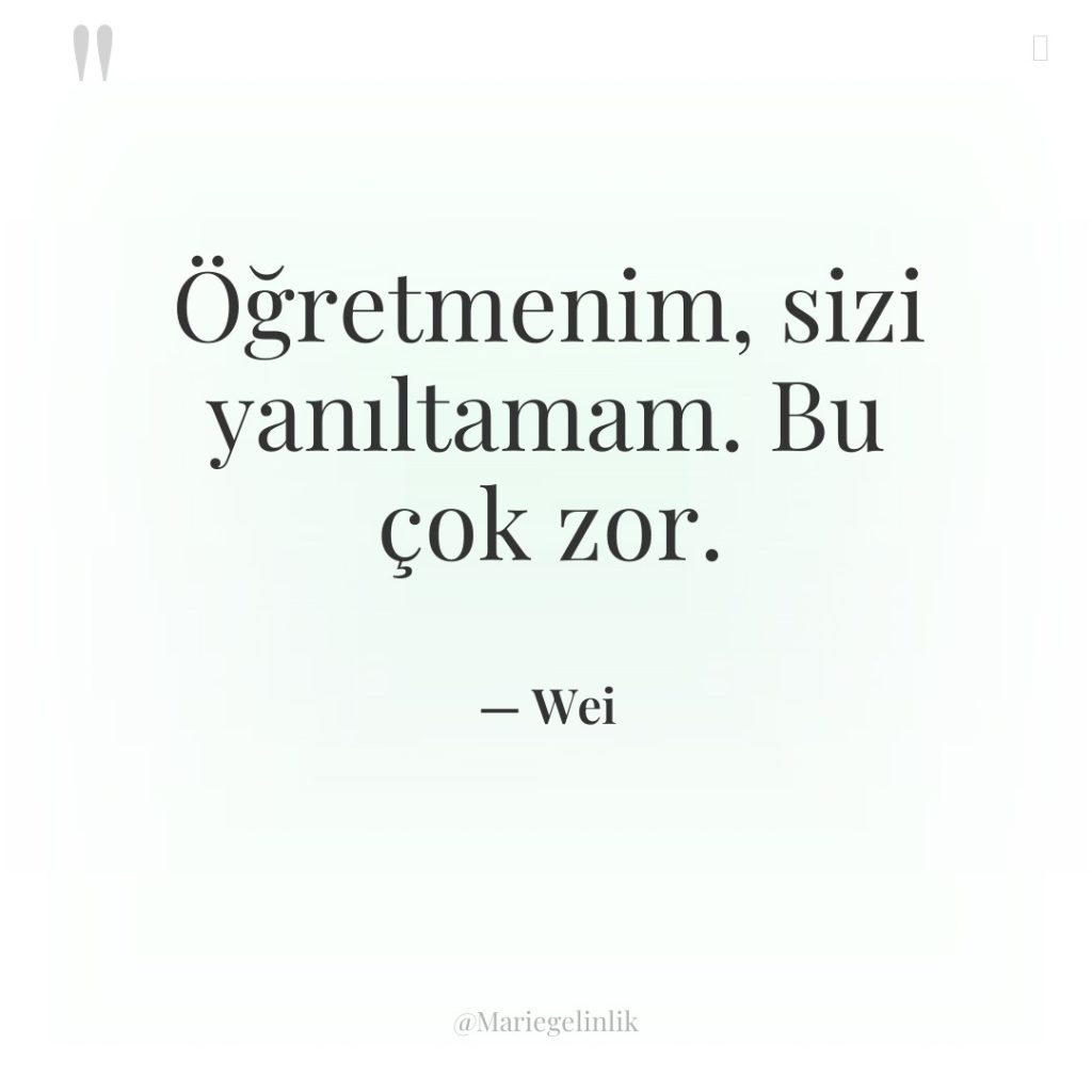 Öğretmenim, sizi yanıltamam. Bu çok zor.