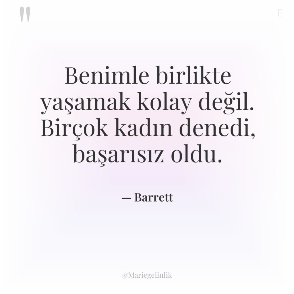 Benimle birlikte yaşamak kolay değil. Birçok kadın denedi, başarısız oldu.