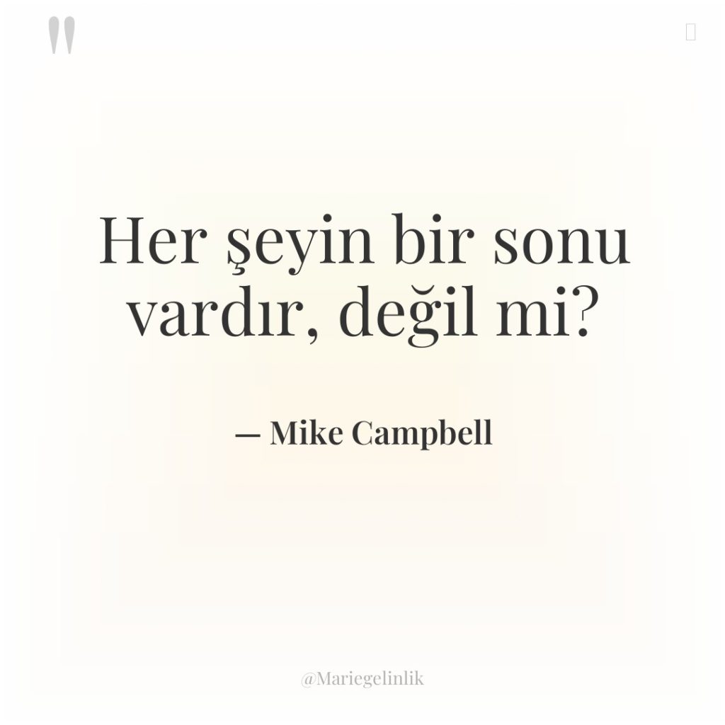 Her şeyin bir sonu vardır, değil mi?