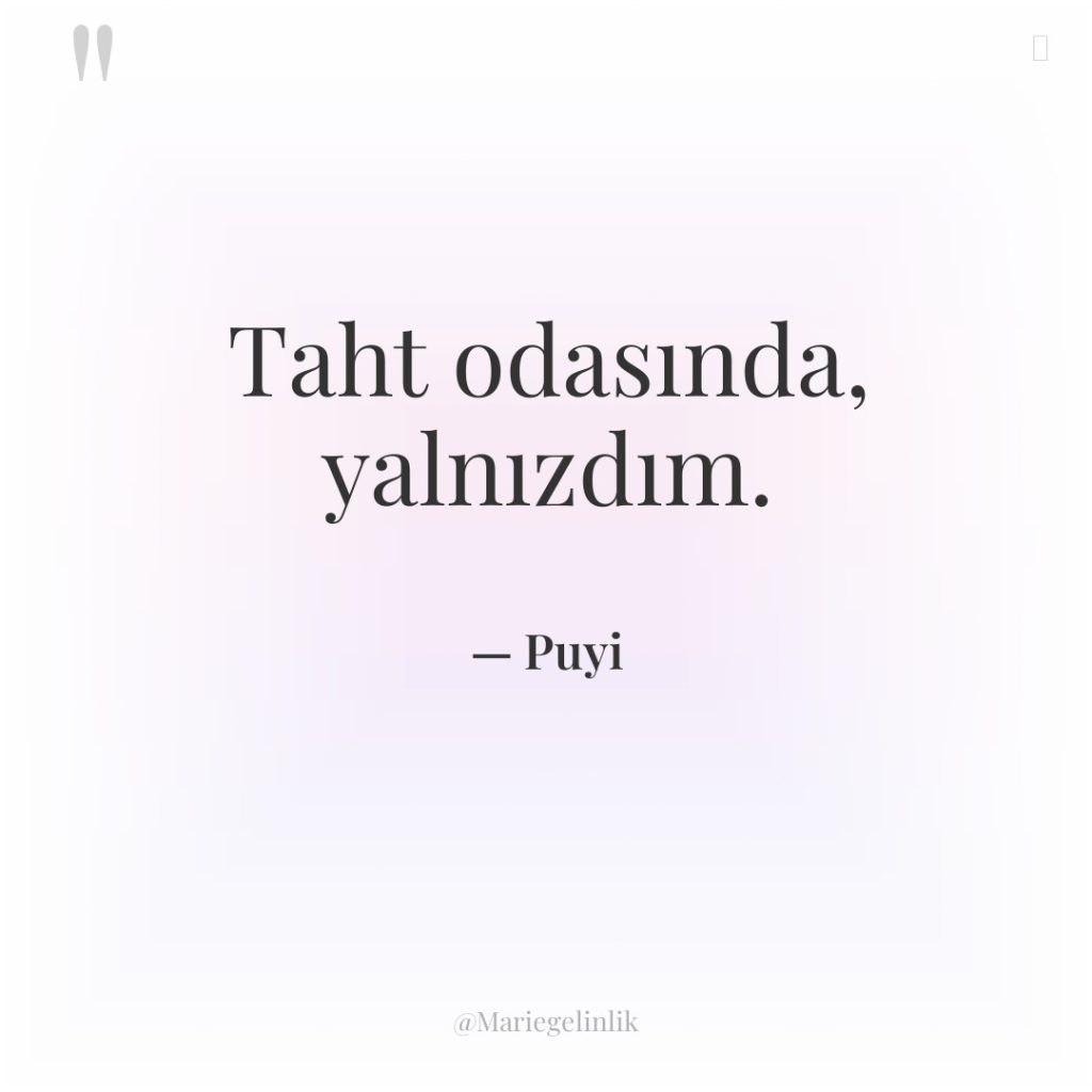 Taht odasında, yalnızdım.