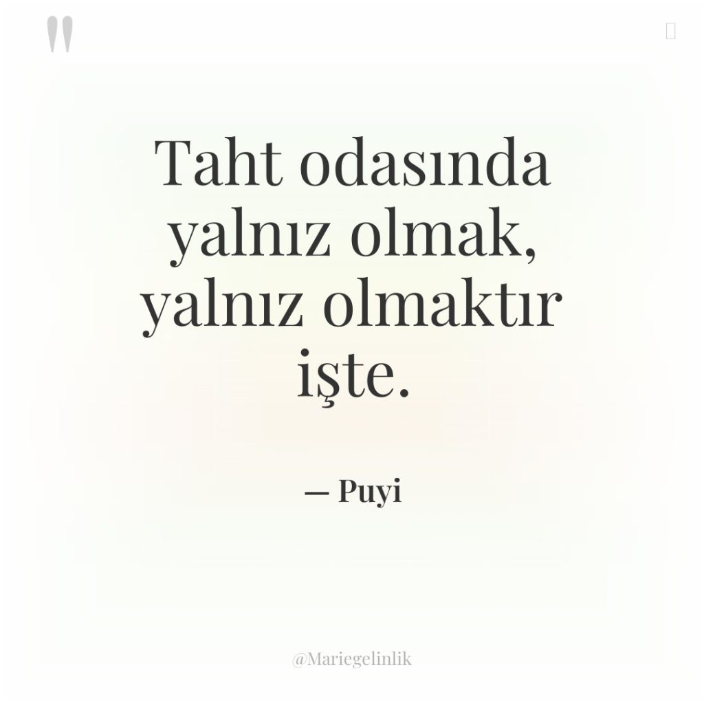 Taht odasında yalnız olmak, yalnız olmaktır işte.