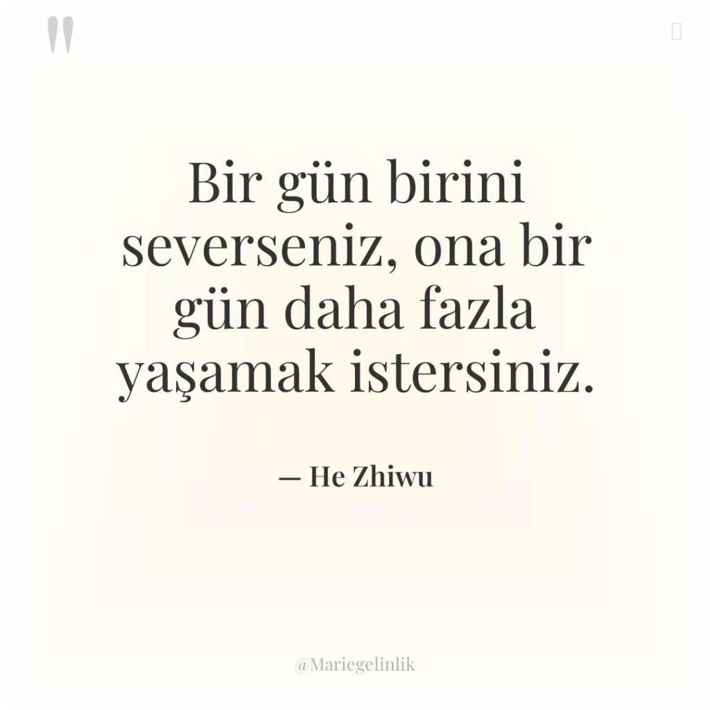 Bir gün birini severseniz, ona bir gün daha fazla yaşamak…
