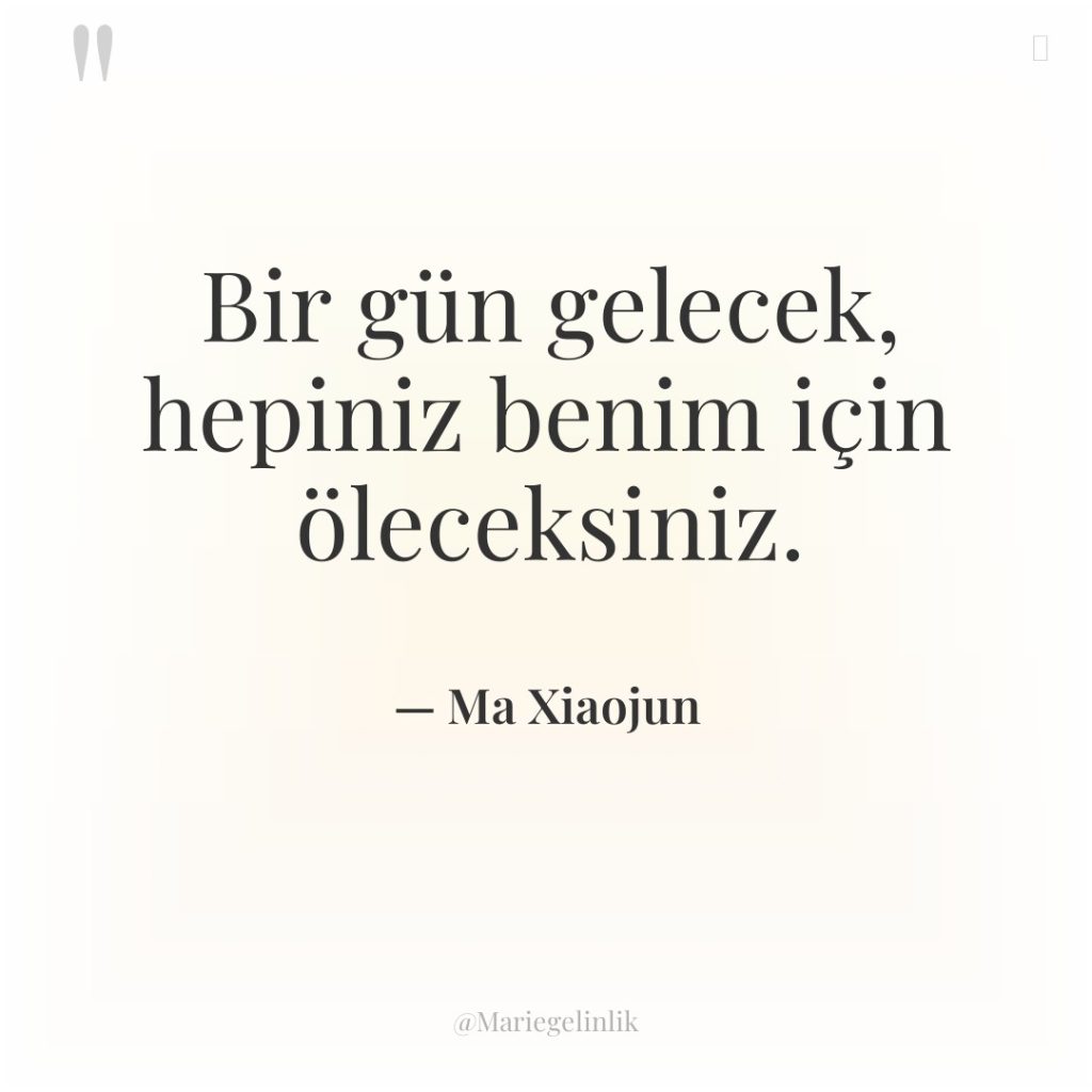 Bir gün gelecek, hepiniz benim için öleceksiniz.