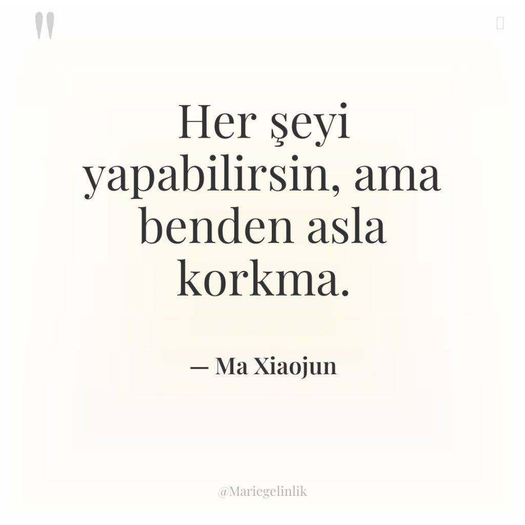 Her şeyi yapabilirsin, ama benden asla korkma.