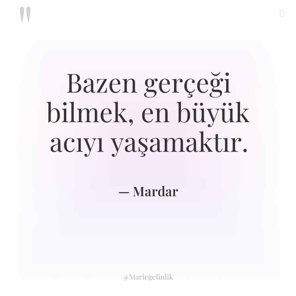 Bazen gerçeği bilmek, en büyük acıyı yaşamaktır.