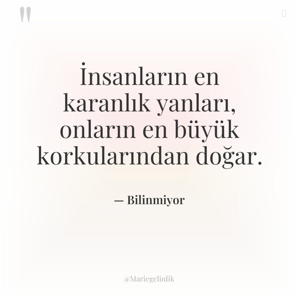 İnsanların en karanlık yanları, onların en büyük korkularından doğar.