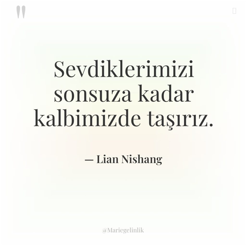 Sevdiklerimizi sonsuza kadar kalbimizde taşırız.