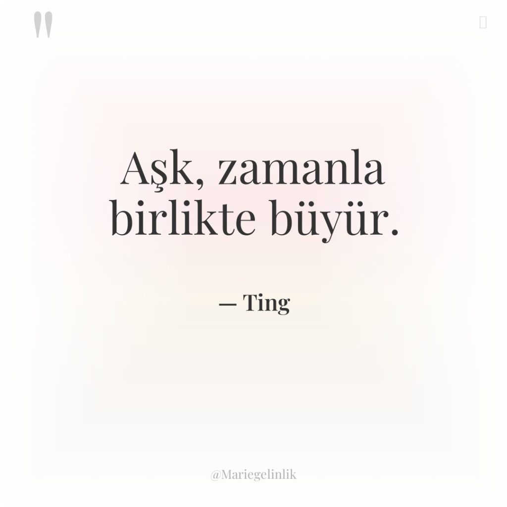 Aşk, zamanla birlikte büyür.