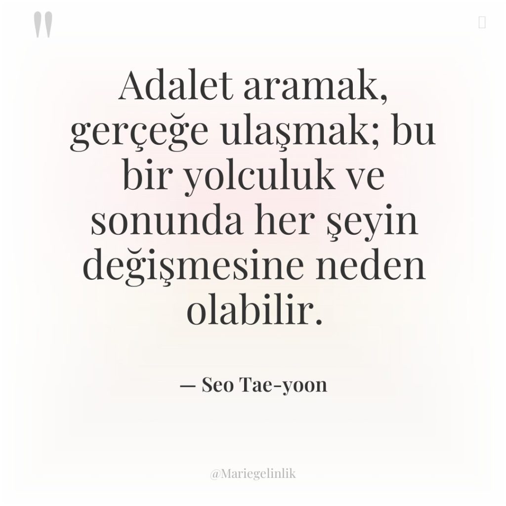 Adalet aramak, gerçeğe ulaşmak; bu bir yolculuk ve sonunda her…