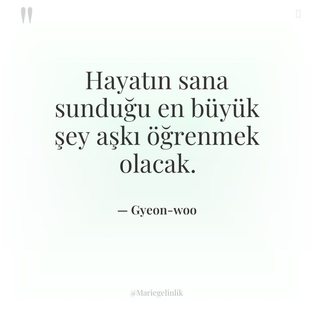 Hayatın sana sunduğu en büyük şey aşkı öğrenmek olacak.