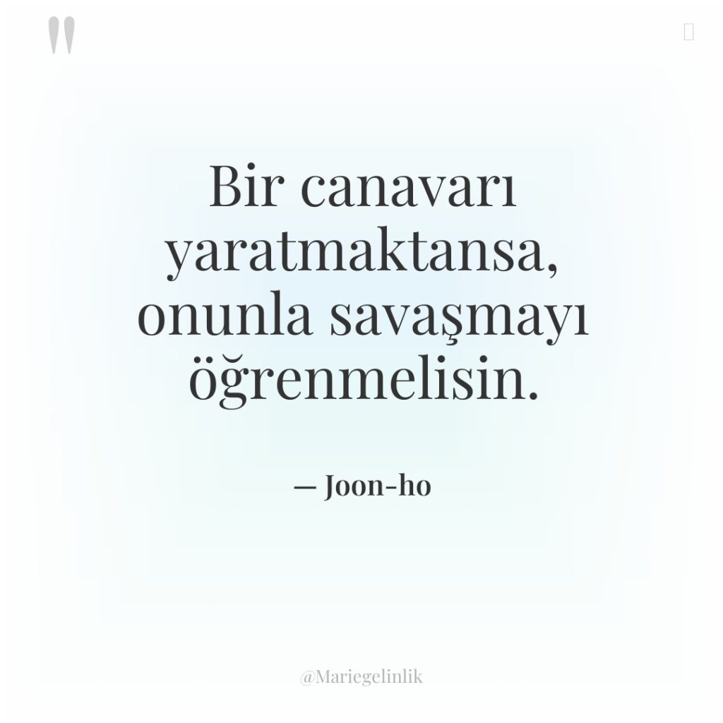 Bir canavarı yaratmaktansa, onunla savaşmayı öğrenmelisin.