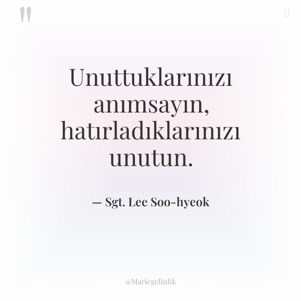 Unuttuklarınızı anımsayın, hatırladıklarınızı unutun.
