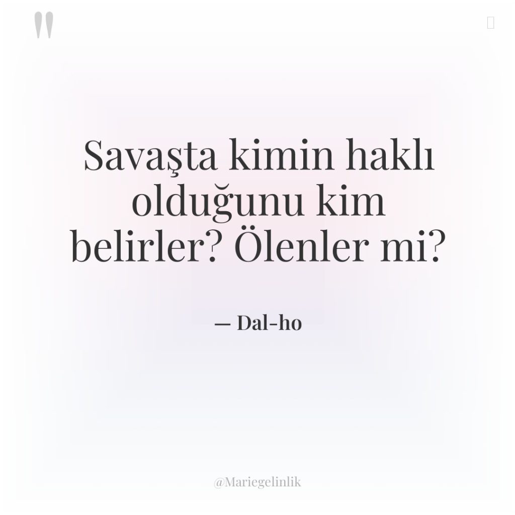 Savaşta kimin haklı olduğunu kim belirler? Ölenler mi?