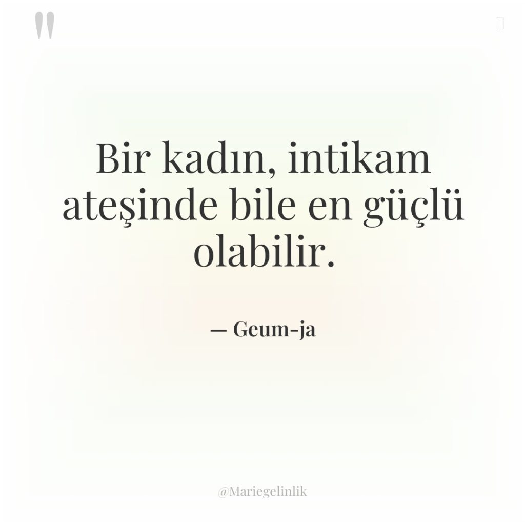 Bir kadın, intikam ateşinde bile en güçlü olabilir.