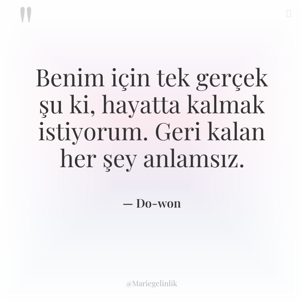 Benim için tek gerçek şu ki, hayatta kalmak istiyorum. Geri…