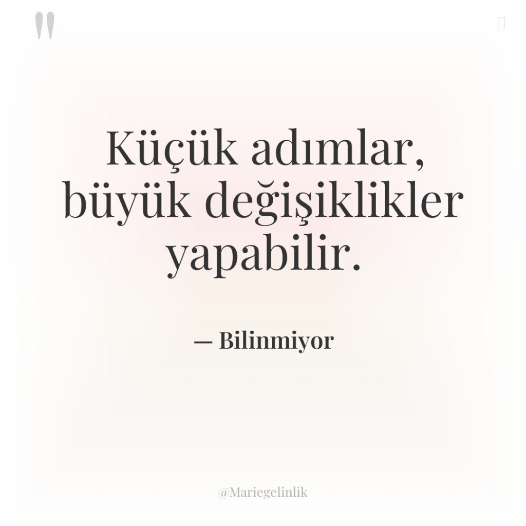 Küçük adımlar, büyük değişiklikler yapabilir.