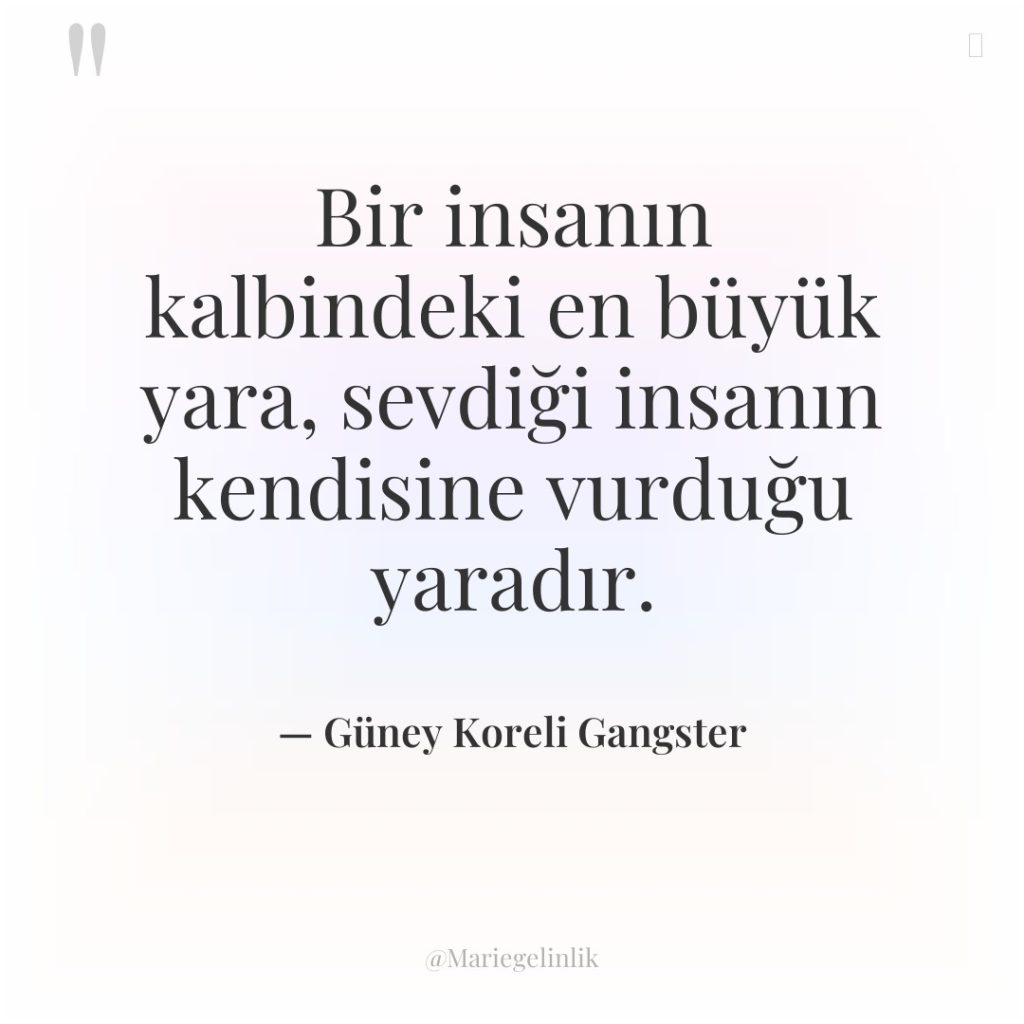 Bir insanın kalbindeki en büyük yara, sevdiği insanın kendisine vurduğu…