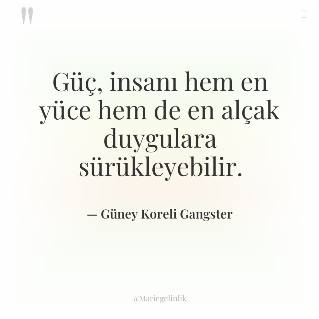 Güç, insanı hem en yüce hem de en alçak duygulara…