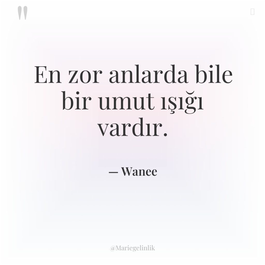 En zor anlarda bile bir umut ışığı vardır.