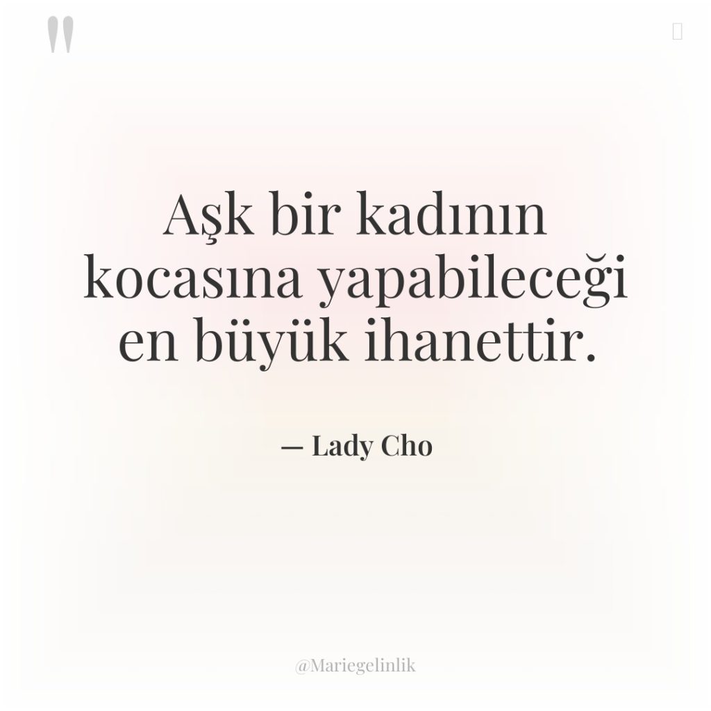 Aşk bir kadının kocasına yapabileceği en büyük ihanettir.