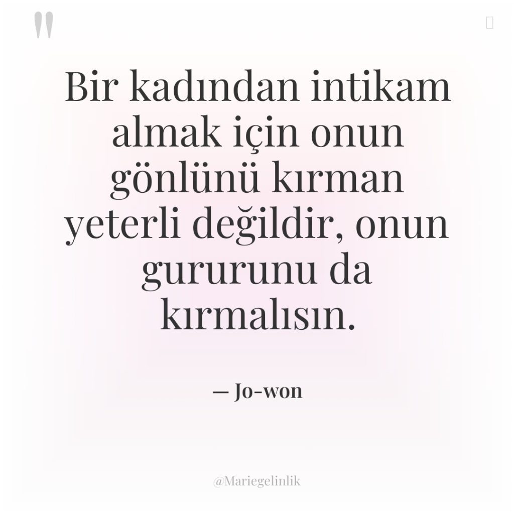 Bir kadından intikam almak için onun gönlünü kırman yeterli değildir,…