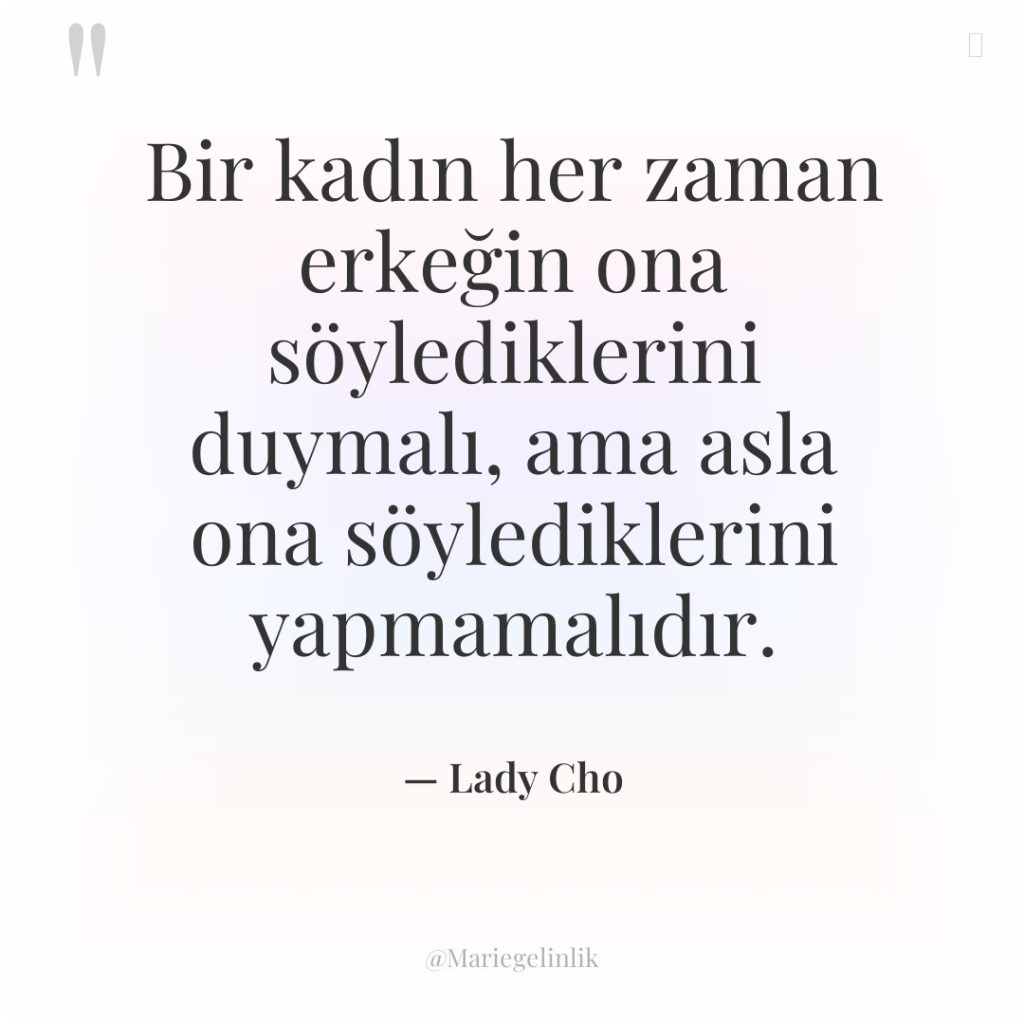 Bir kadın her zaman erkeğin ona söylediklerini duymalı, ama asla…