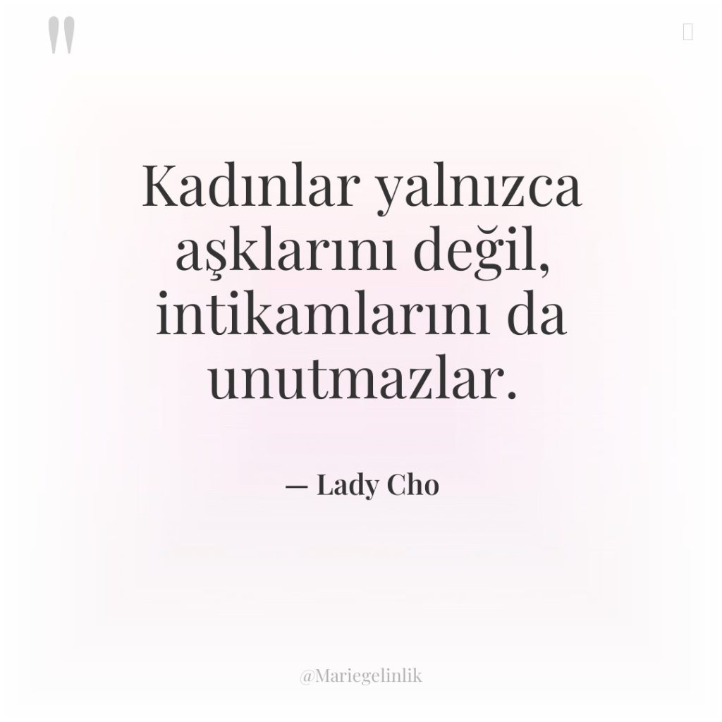 Kadınlar yalnızca aşklarını değil, intikamlarını da unutmazlar.