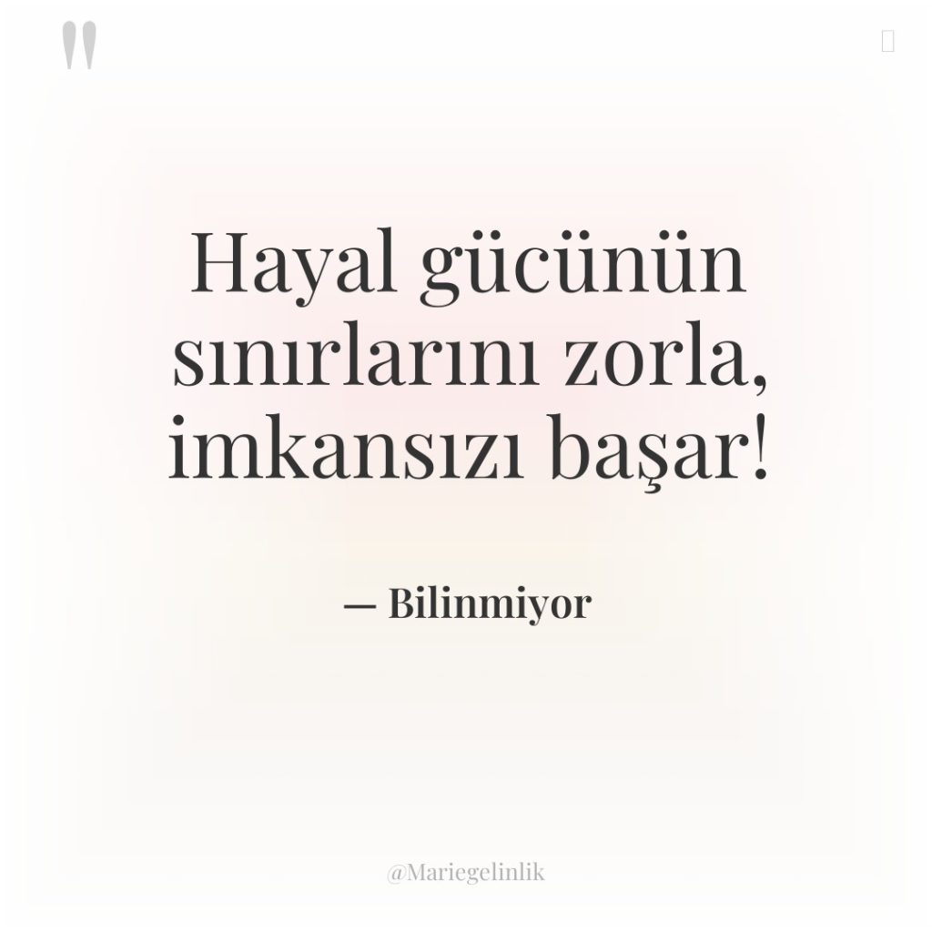 Hayal gücünün sınırlarını zorla, imkansızı başar!