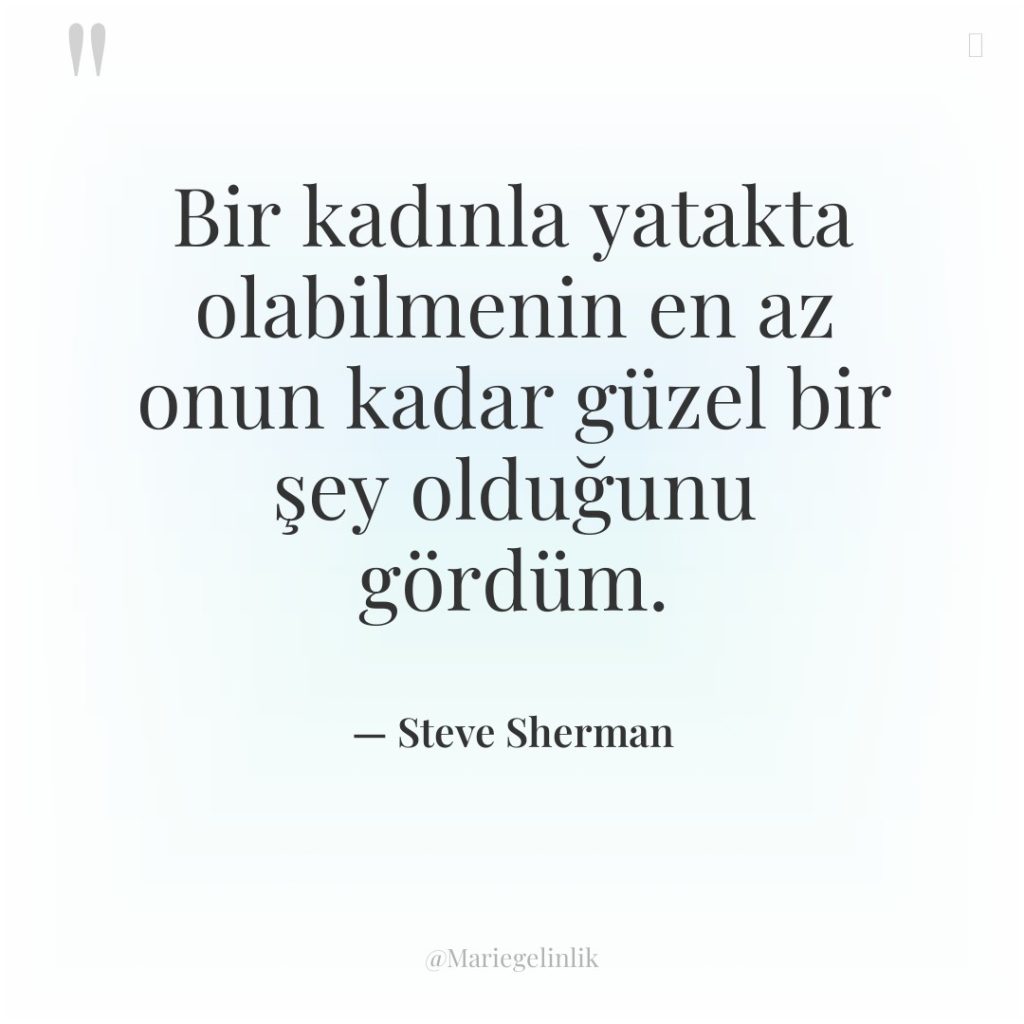 Bir kadınla yatakta olabilmenin en az onun kadar güzel bir…