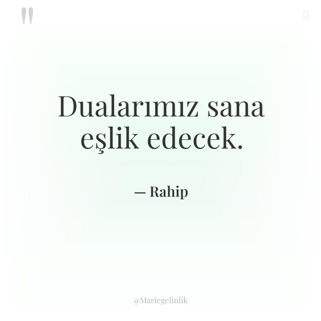 Dualarımız sana eşlik edecek.