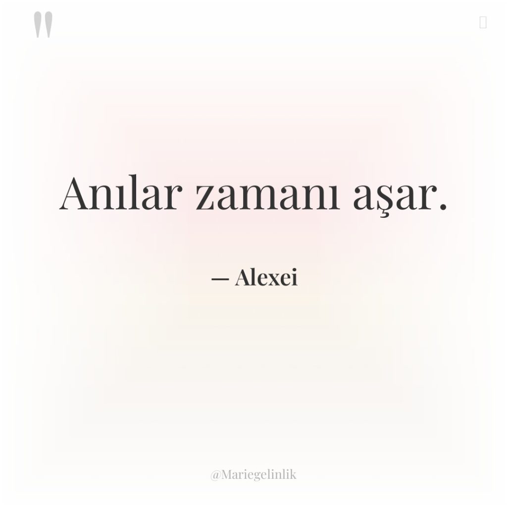 Anılar zamanı aşar.