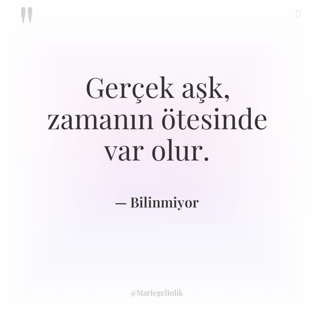 Gerçek aşk, zamanın ötesinde var olur.