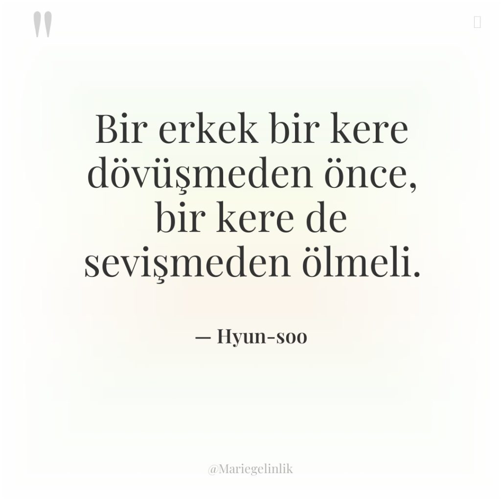 Bir erkek bir kere dövüşmeden önce, bir kere de sevişmeden…