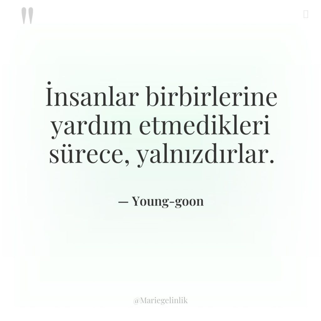 İnsanlar birbirlerine yardım etmedikleri sürece, yalnızdırlar.
